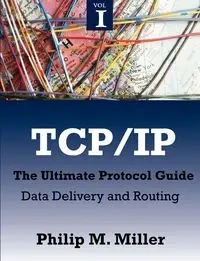 TCP/IP - The Ultimate Protocol Guide - Philip M. Miller