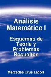 Análisis Matemático I - Esquemas de Teoría y Problemas Resueltos - Mercedes Lacort Orús
