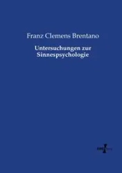 Untersuchungen zur Sinnespsychologie - Brentano Franz Clemens
