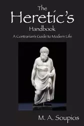 The Heretic's Handbook - Soupios M. a.