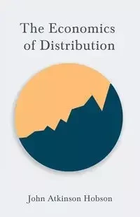 The Economics of Distribution - John Hobson Atkinson