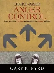 Choice-Based Anger Control - Gary K. Byrd