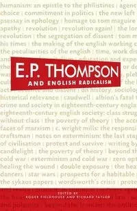 E. P. Thompson and English radicalism - Fieldhouse Roger