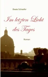 Im letzten Licht des Tages - Schaefer Beate