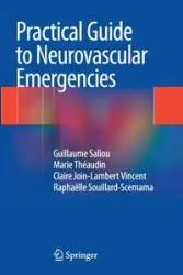 Practical Guide to Neurovascular Emergencies - Guillaume Saliou