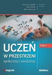 Uczeń w przestrzeni społecznej i medialnej T.2 - Grażyna Piotr Piotr Cęcelek Miller Klimczyk redak