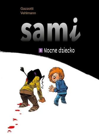Sami T.9 Nocne dziecko - Fabien Vehlmann, Bruno Gazzotti