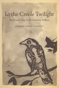In the Creole Twilight - Joshua Caffery Clegg