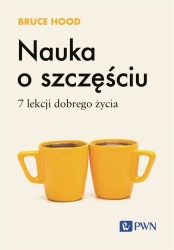 Nauka o szczęściu. 7 lekcji dobrego życia - Bruce Hood, Małgorzata Guzowska
