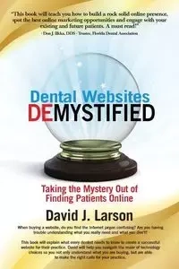 Dental Websites Demystified - David J. Larson