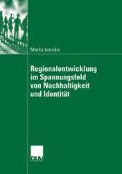 Regionalentwicklung im Spannungsfeld von Nachhaltigkeit und Identität - Ivanisin Marko