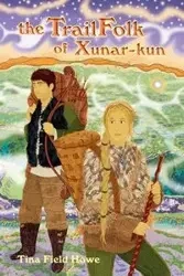 The Trailfolk of Xunar-Kun - Tina Field Howe