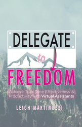 Delegate to Freedom - Leigh Martinuzzi J