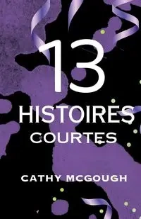 13 HISTOIRES COURTES - Cathy McGough