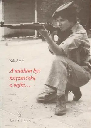 A miałam być księżniczką z bajki... - Nili Amit - Nili Amit
