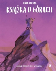 Książka o górach - Robb Maciąg, Patricija Bliuj-Stodulska