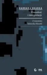 Przeszłość i interpretacje. Z warsztatu historyka filozofii - Barbara Skarga