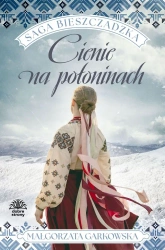 Saga bieszczadzka T.1 Cienie na połoninach - Małgorzata Garkowska