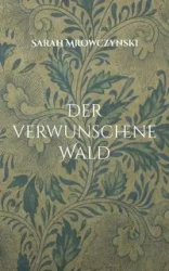Der verwunschene Wald - Sarah Mrowczynski
