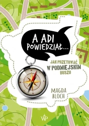 A Adi powiedział... Jak przetrwać w podmiejskim.. - Magda Bloch