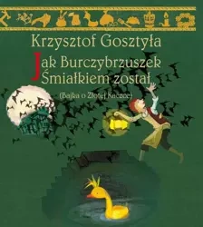 Jak Burczybrzuszek Śmiałkiem został - Krzysztof Gosztyła