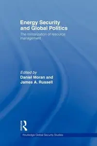 Energy Security and Global Politics - Moran Daniel