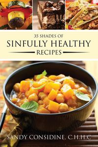 35 Shades of Sinfully Healthy Recipes - Sandy Considine