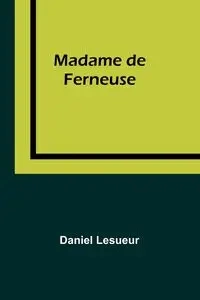 Madame de Ferneuse - Daniel Lesueur