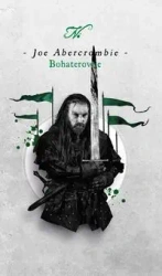 Bohaterowie - Joe Abercrombie