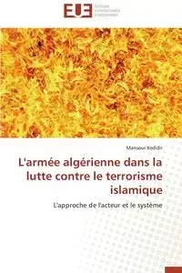L'armée algérienne dans la lutte contre le terrorisme islamique - KEDIDIR-M