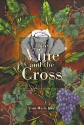 The Vine and the Cross - Marie Ivey Jean