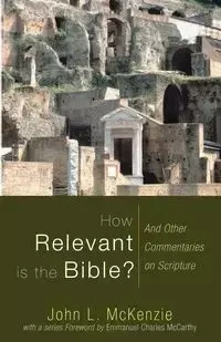 How Relevant is the Bible? - McKenzie John L.
