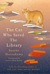 The Cat Who Saved the Library - Natsukawa Sosuke