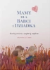 Mamy dla Babci i Dziadka. Kochaj mocno, wspieraj mądrze - Barbara FalentaBarbara FalentaBarbara FalentaBarbara Falenta
