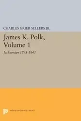 James K. Polk, Vol 1. Jacksonian - Charles Sellers Grier