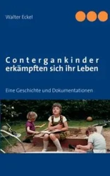 Contergankinder erkämpften sich ihr Leben - Walter Eckel