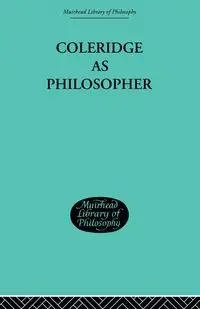 Coleridge as Philosopher - John H. Muirhead