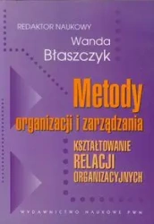 Metody organizacji i zarządzania - Błaszczyk Wanda