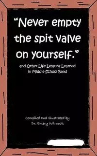 Never Empty the Spit Valve on Yourself. - Emery Warnock