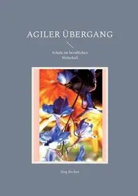 Agiler Übergang - Becker Jörg