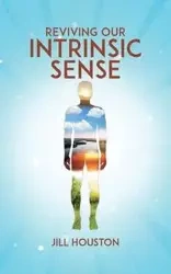 Reviving Our Intrinsic Sense - HOUSTON JILL