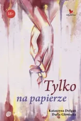 Tylko na papierze - Katarzyna Dołgań, Daria Głowacka