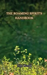 The Roaming Spirit's Handbook - Tim Wood