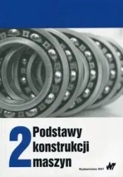 Podstawy konstrukcji maszyn T.2 - Marek Dietrich