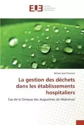 La gestion des déchets dans les établissements hospitaliers - JEANFRANCOIS-N