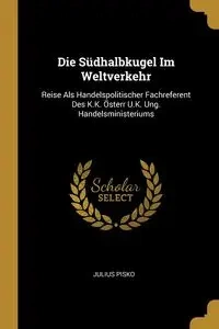 Die Südhalbkugel Im Weltverkehr - Julius Pisko