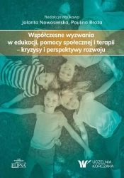 Współczesne wyzwania w edukacji, pomocy... - red. Jolanta Nowosielska, Paulina Broża