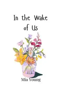In the Wake of Us - Young Mia