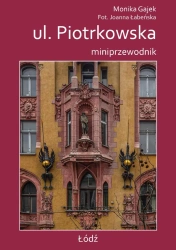 Miniprzewodnik ul. Piotrkowska - Monika Gajek, Joanna Łabeńska