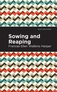 Sowing and Reaping - Frances Ellen Harper Watkins